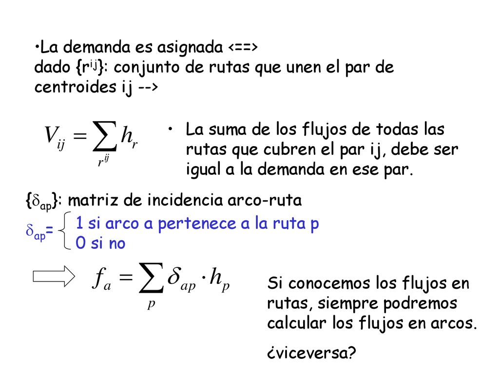 La demanda es asignada <==> dado {rij}: conjunto de rutas que unen el par de centroides ij -->