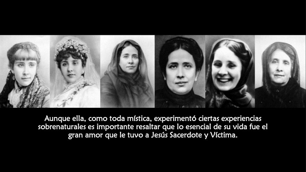 Aunque ella, como toda mística, experimentó ciertas experiencias sobrenaturales es importante resaltar que lo esencial de su vida fue el gran amor que le tuvo a Jesús Sacerdote y Víctima.
