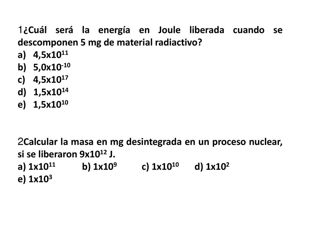 ¿Cuál será la energía en Joule liberada cuando se descomponen 5 mg de material radiactivo