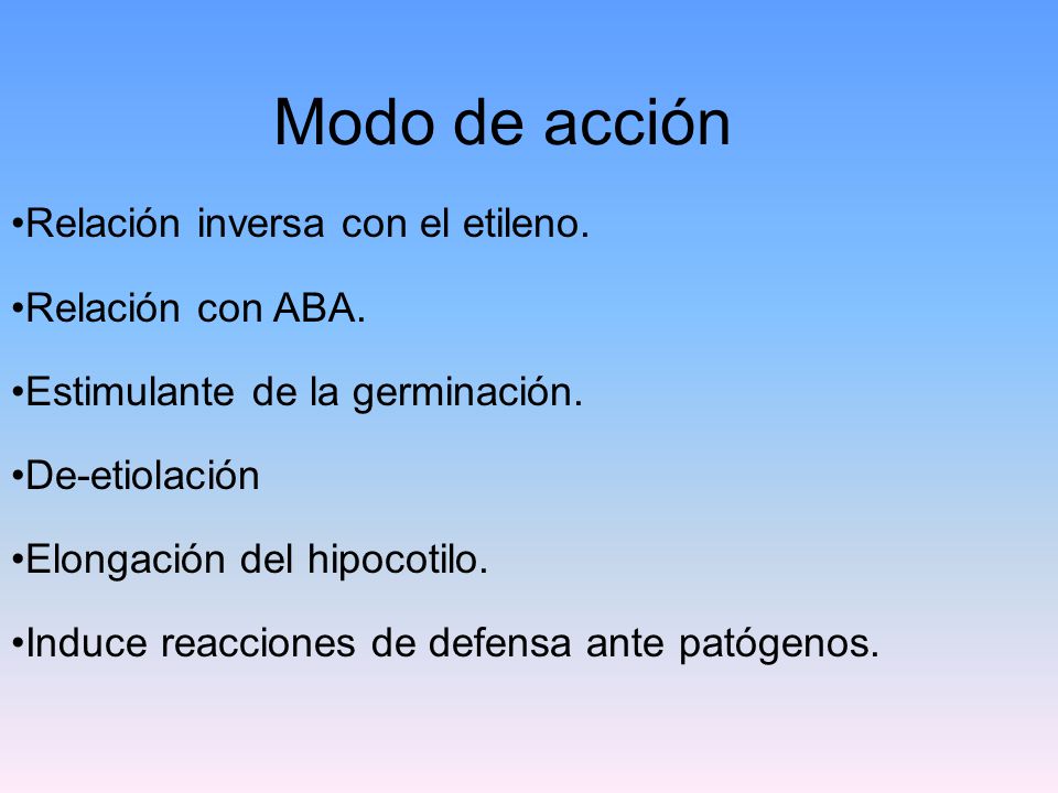 Modo de acción Relación inversa con el etileno. Relación con ABA.