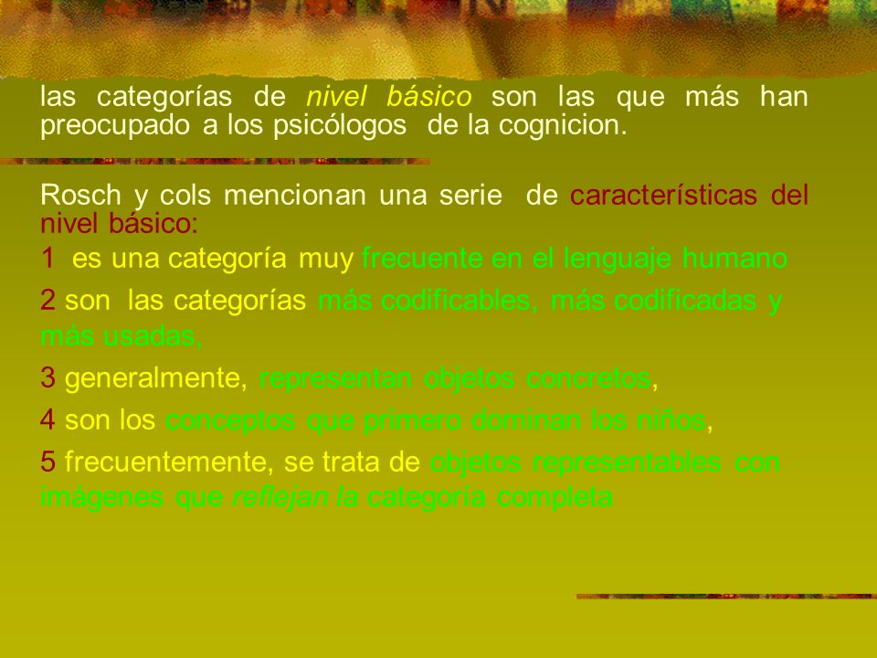 las categorías de nivel básico son las que más han preocupado a los psicólogos de la cognicion.