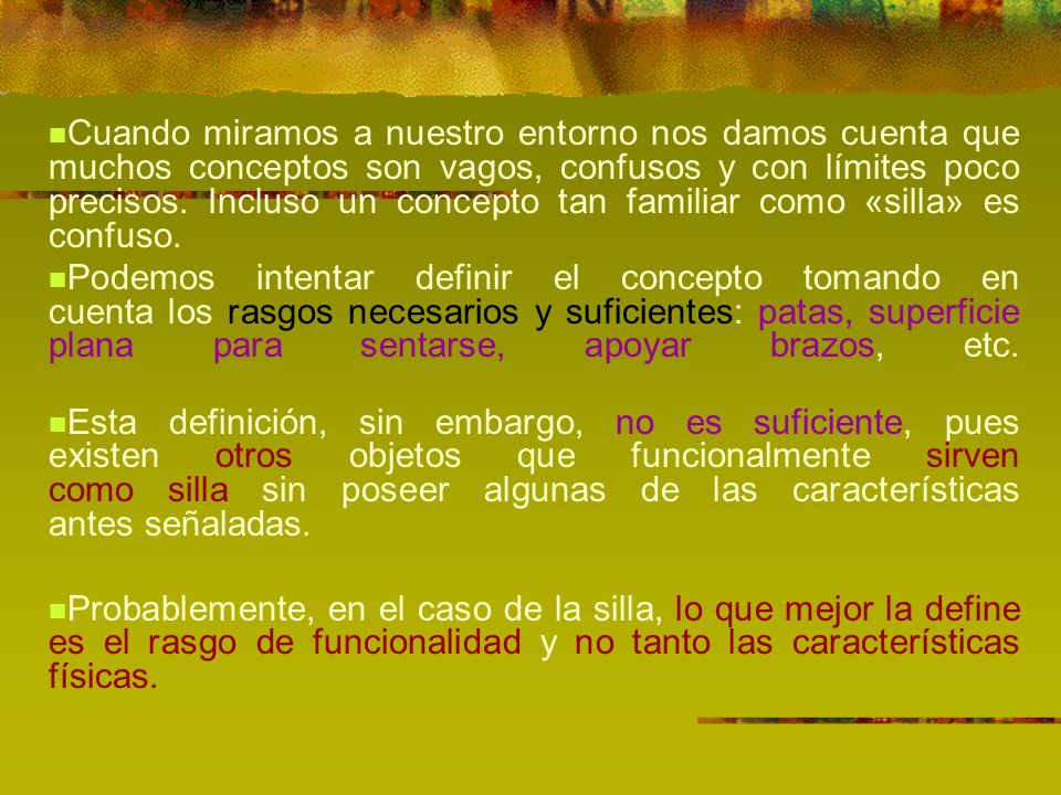 Cuando miramos a nuestro entorno nos damos cuenta que muchos conceptos son vagos, confusos y con límites poco precisos. Incluso un concepto tan familiar como «silla» es confuso.