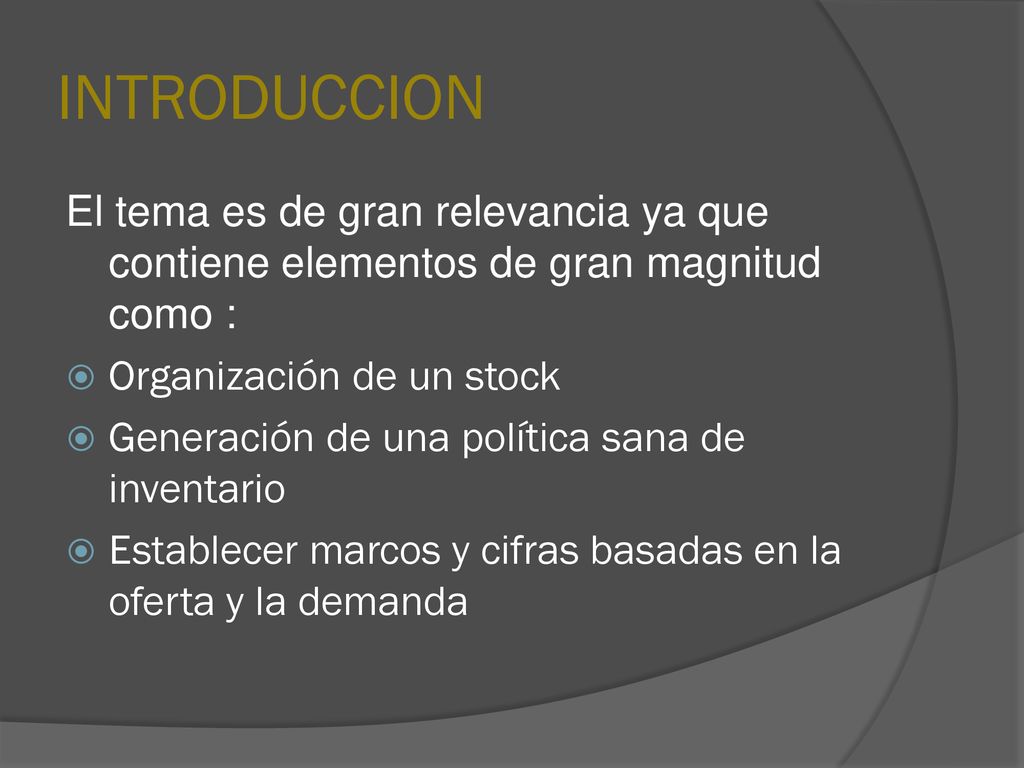 INTRODUCCION El tema es de gran relevancia ya que contiene elementos de gran magnitud como : Organización de un stock.