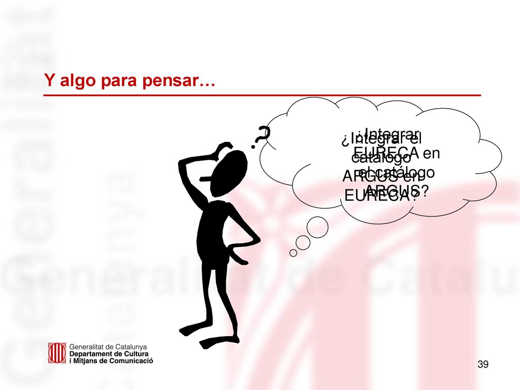 Y algo para pensar… ¿Integrar EURECA en el catálogo ARGUS