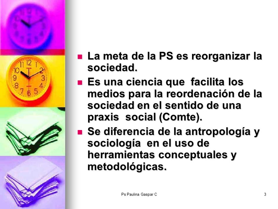 La meta de la PS es reorganizar la sociedad.