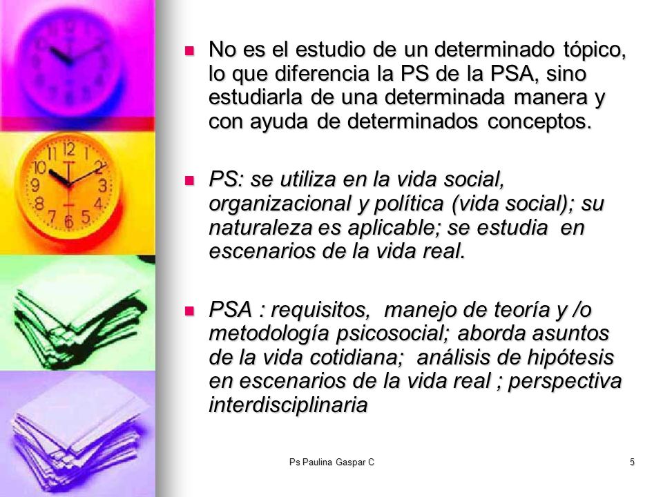No es el estudio de un determinado tópico, lo que diferencia la PS de la PSA, sino estudiarla de una determinada manera y con ayuda de determinados conceptos.