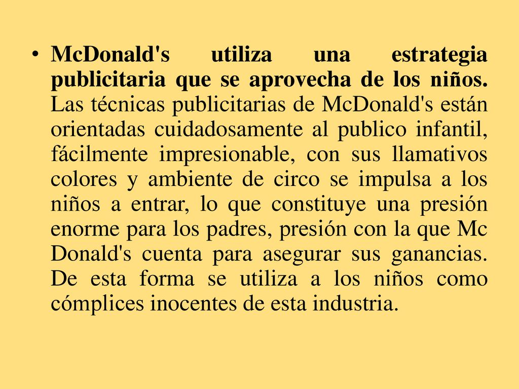 McDonald s utiliza una estrategia publicitaria que se aprovecha de los niños.