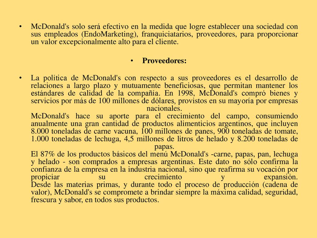 McDonald s solo será efectivo en la medida que logre establecer una sociedad con sus empleados (EndoMarketing), franquiciatarios, proveedores, para proporcionar un valor excepcionalmente alto para el cliente.