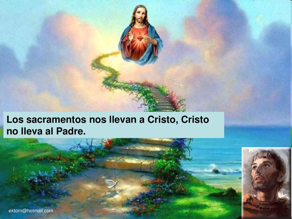 Los sacramentos nos llevan a Cristo, Cristo no lleva al Padre.