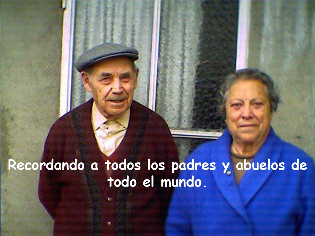 Recordando a todos los padres y abuelos de todo el mundo.