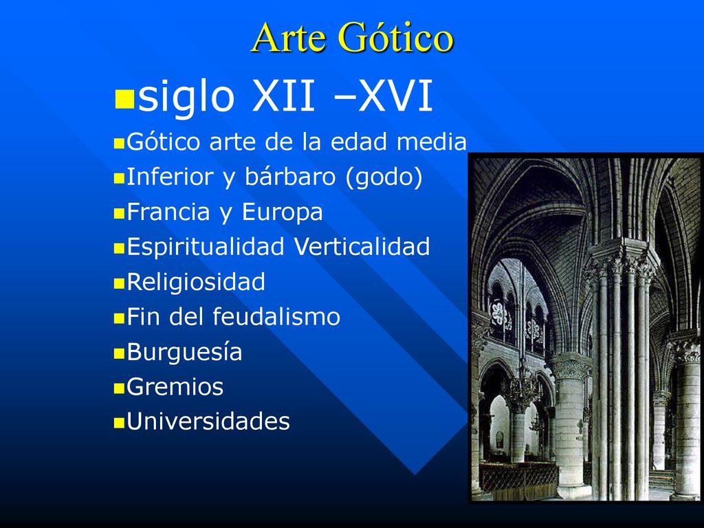 Arte Gótico siglo XII –XVI Gótico arte de la edad media