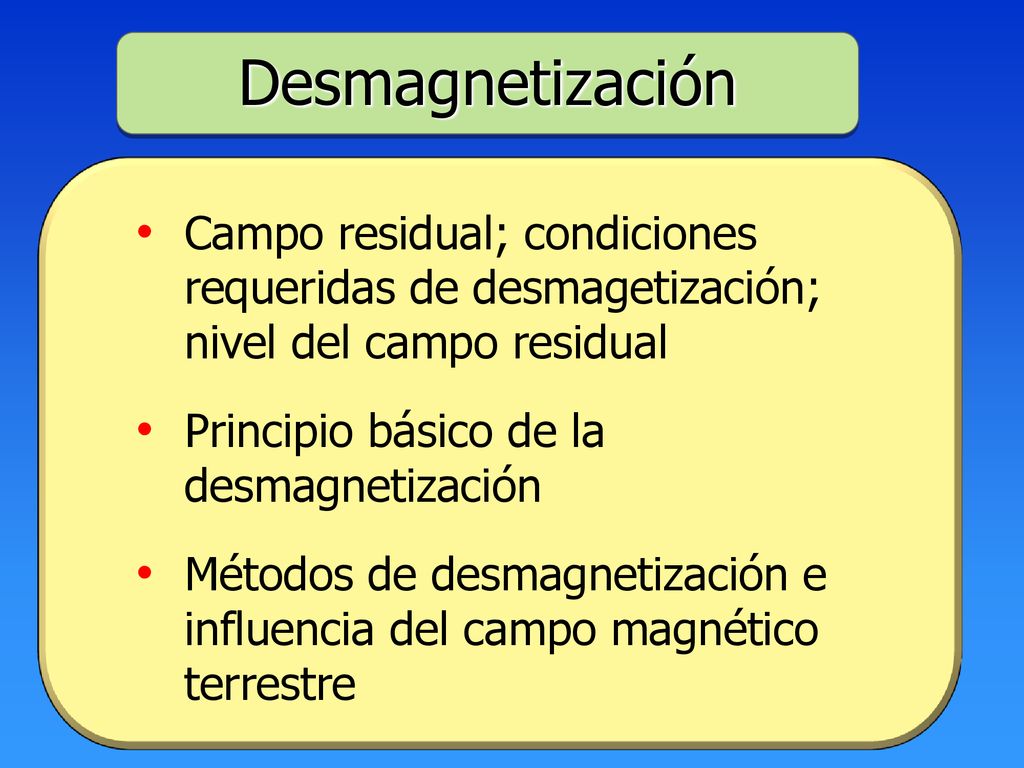 Desmagnetización Campo residual; condiciones requeridas de desmagetización; nivel del campo residual.