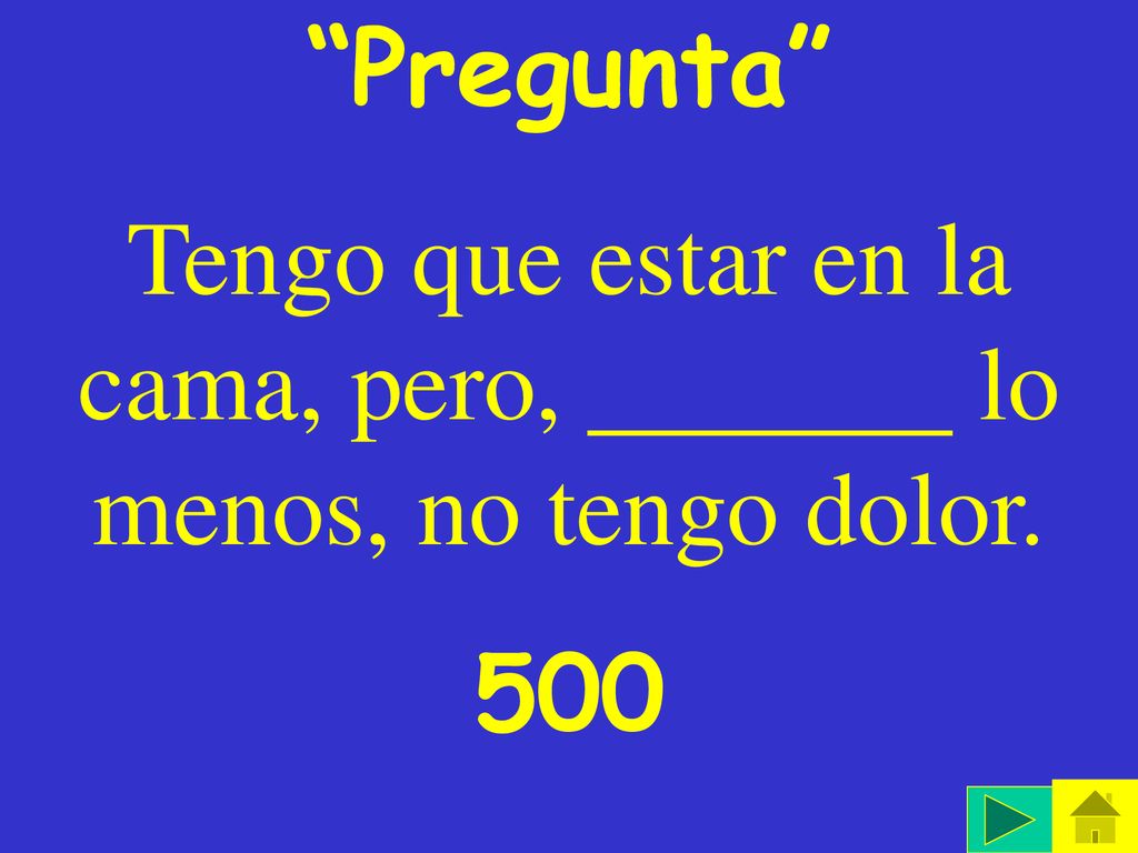 Tengo que estar en la cama, pero, lo menos, no tengo dolor.