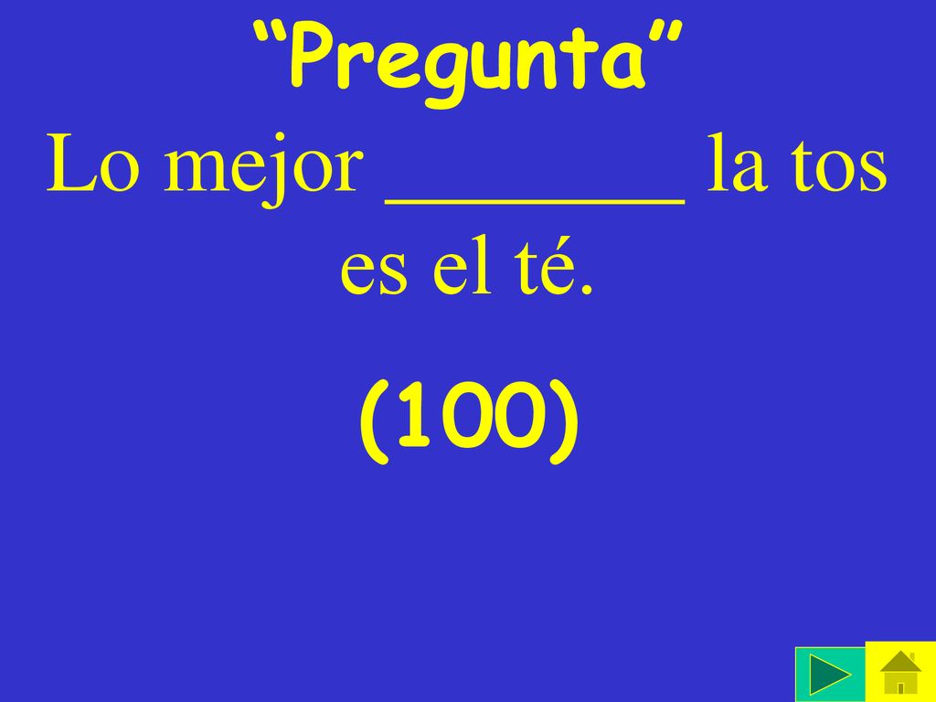 Pregunta Lo mejor la tos es el té. (100)