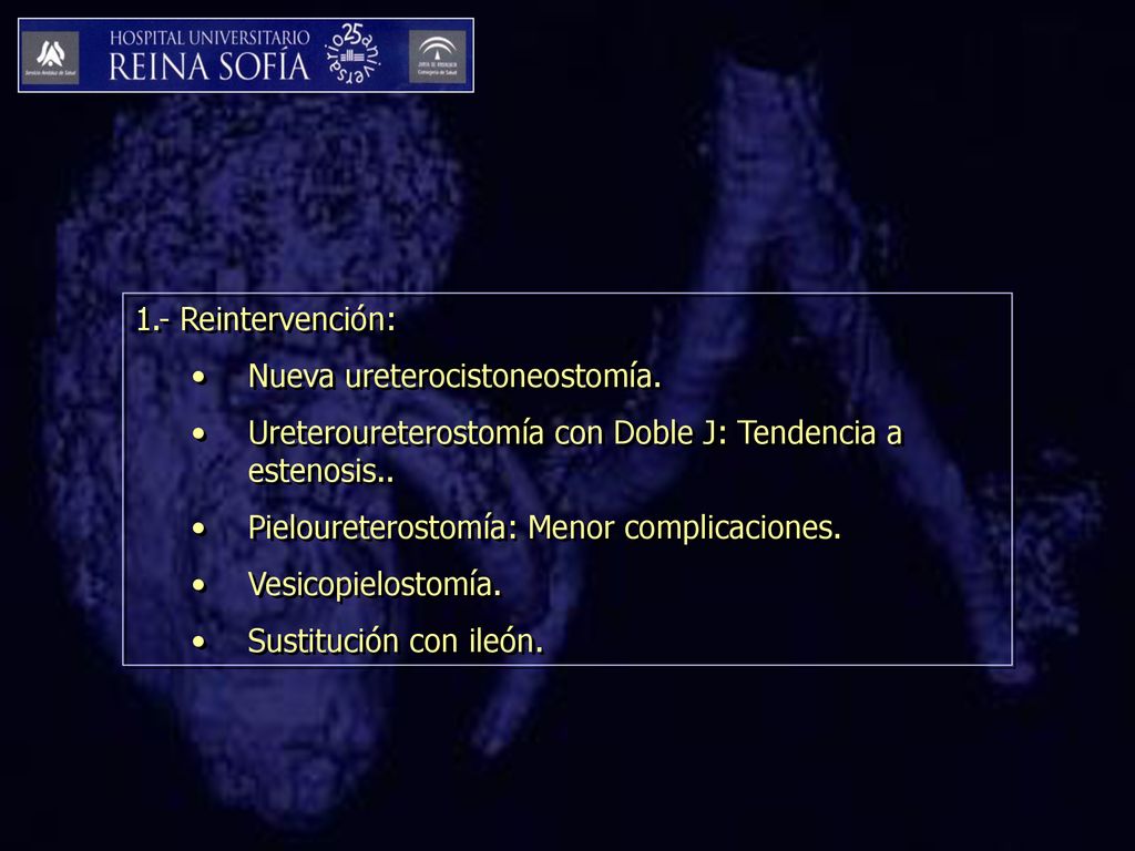 1.- Reintervención: Nueva ureterocistoneostomía. Ureteroureterostomía con Doble J: Tendencia a estenosis..