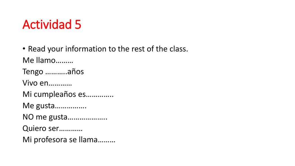 Actividad 5 Read your information to the rest of the class.
