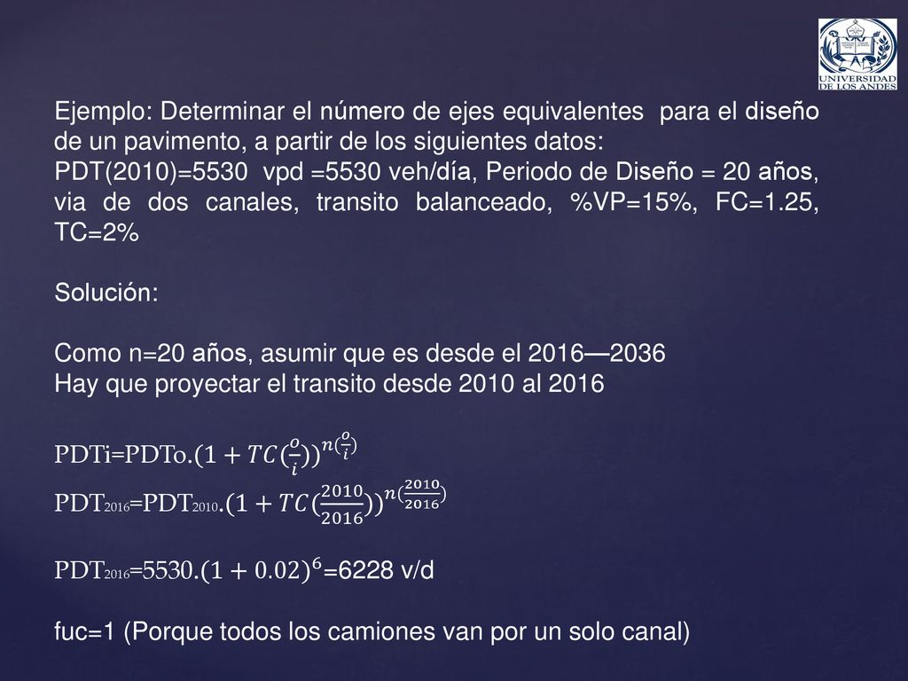 Ejemplo: Determinar el número de ejes equivalentes para el diseño de un pavimento, a partir de los siguientes datos: