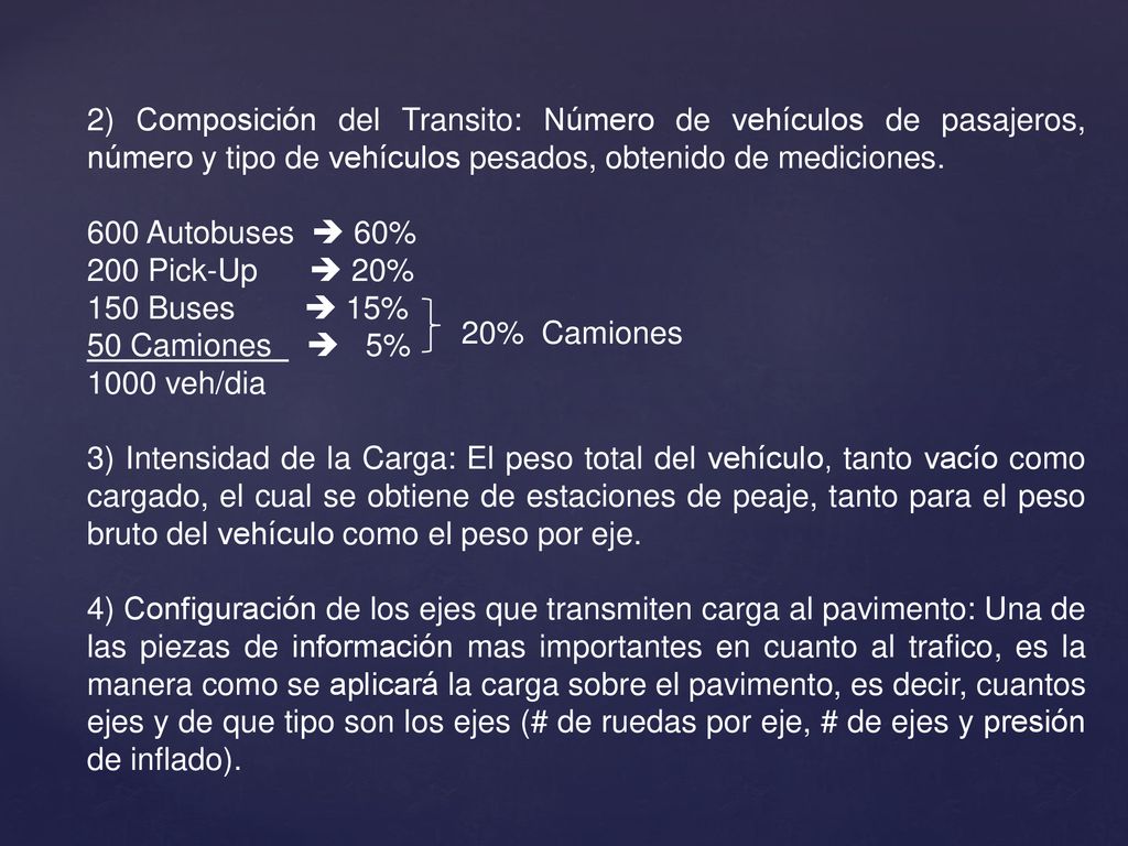 2) Composición del Transito: Número de vehículos de pasajeros, número y tipo de vehículos pesados, obtenido de mediciones.