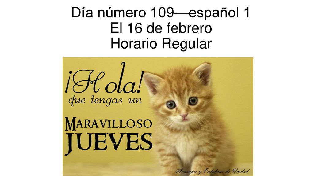 Día número 109—español 1 El 16 de febrero Horario Regular