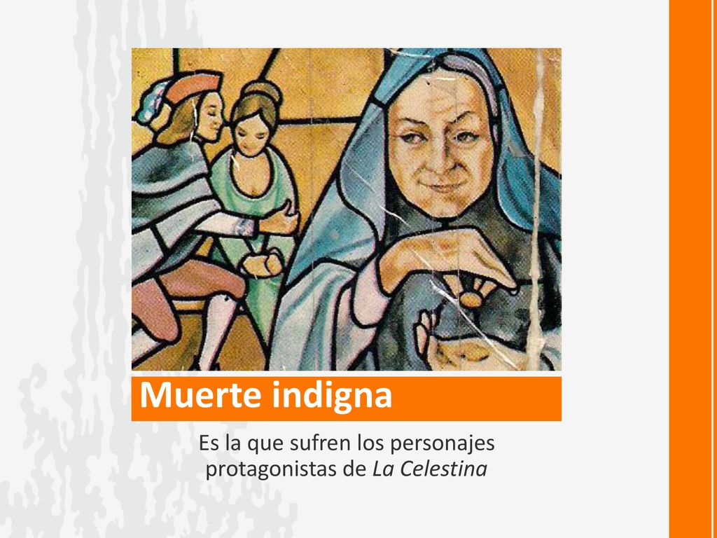 Es la que sufren los personajes protagonistas de La Celestina