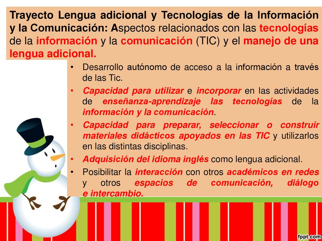 Trayecto Lengua adicional y Tecnologías de la Información y la Comunicación: Aspectos relacionados con las tecnologías de la información y la comunicación (TIC) y el manejo de una lengua adicional.