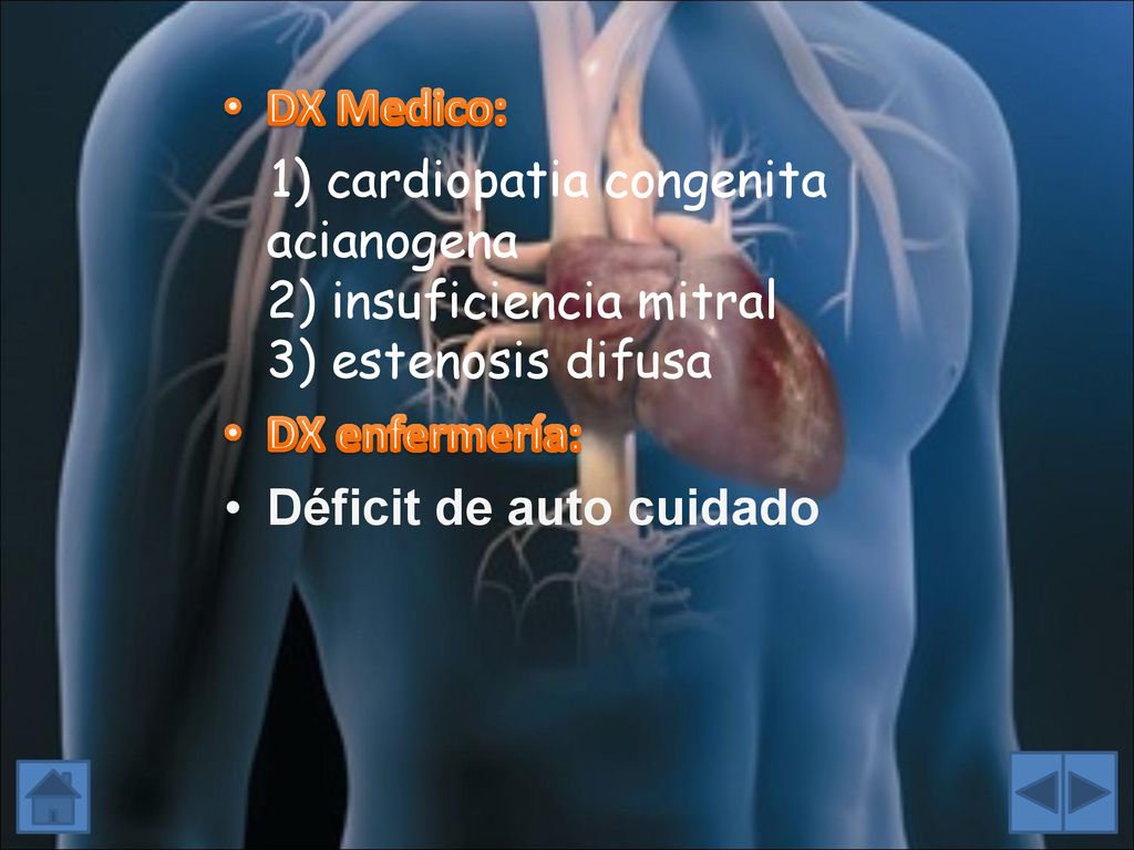 DX Medico: 1) cardiopatia congenita acianogena 2) insuficiencia mitral 3) estenosis difusa. DX enfermería: