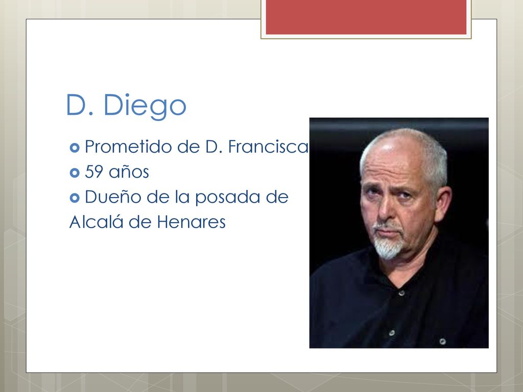 D. Diego Prometido de D. Francisca 59 años Dueño de la posada de