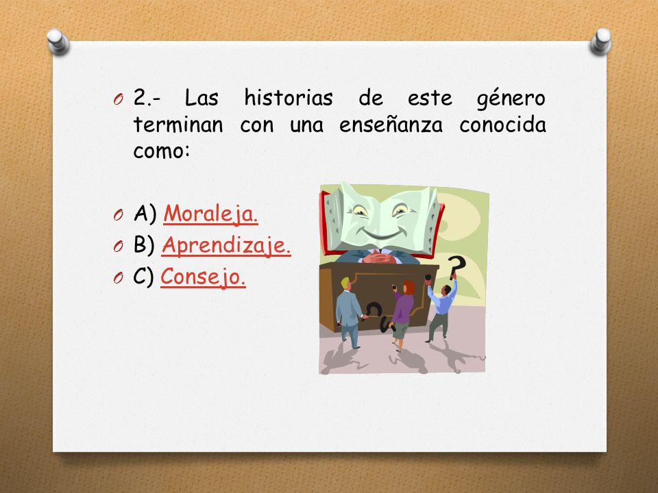 2.- Las historias de este género terminan con una enseñanza conocida como:
