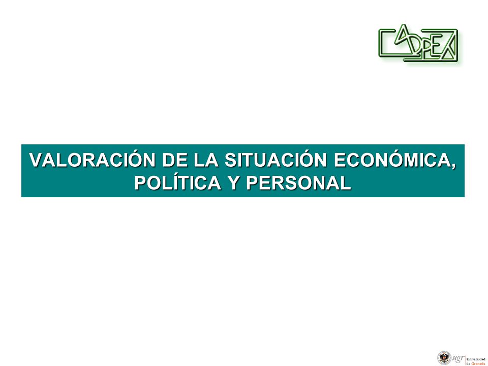 VALORACIÓN DE LA SITUACIÓN ECONÓMICA, POLÍTICA Y PERSONAL