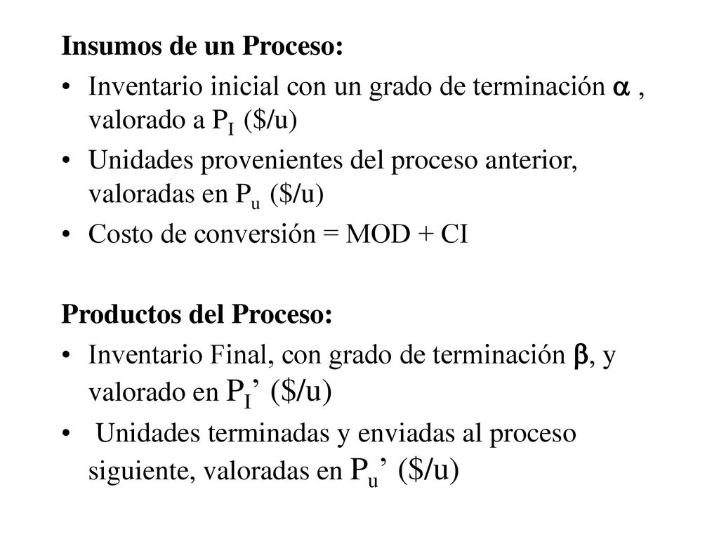 Insumos de un Proceso: Inventario inicial con un grado de terminación a , valorado a PI ($/u)