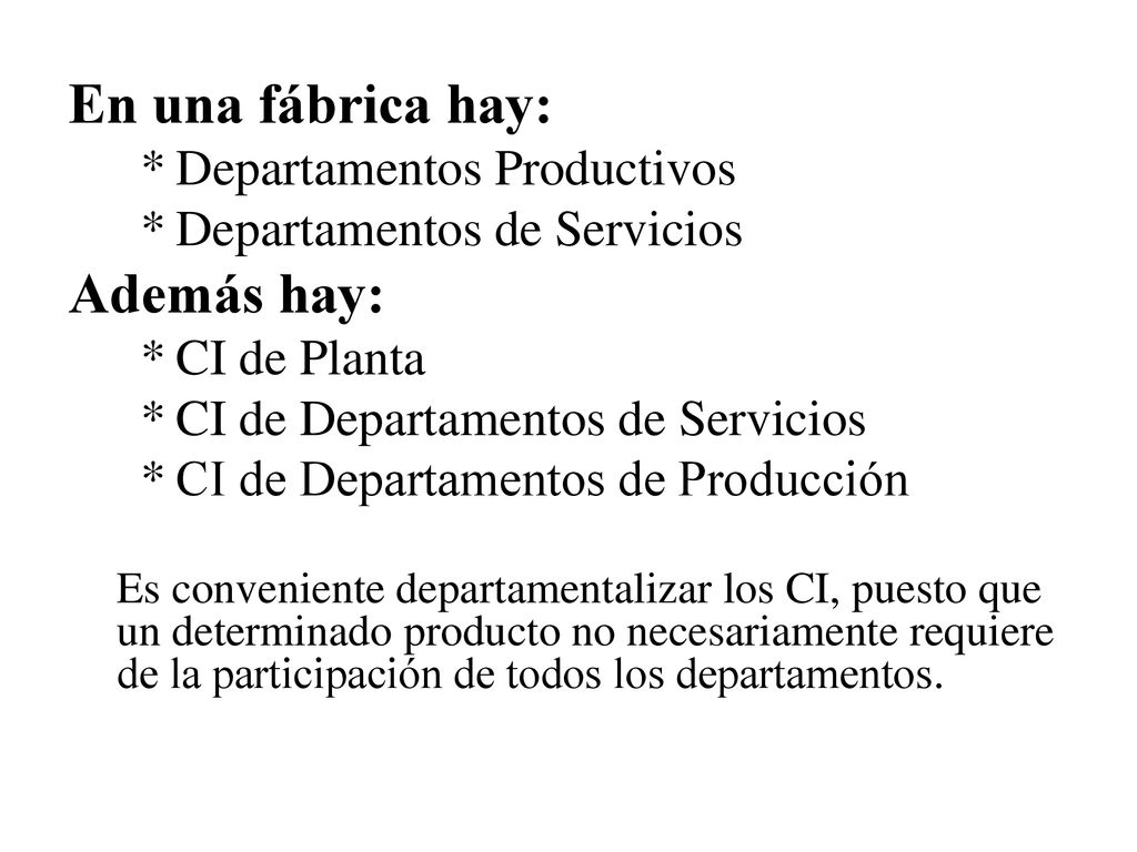 En una fábrica hay: Además hay: Departamentos Productivos
