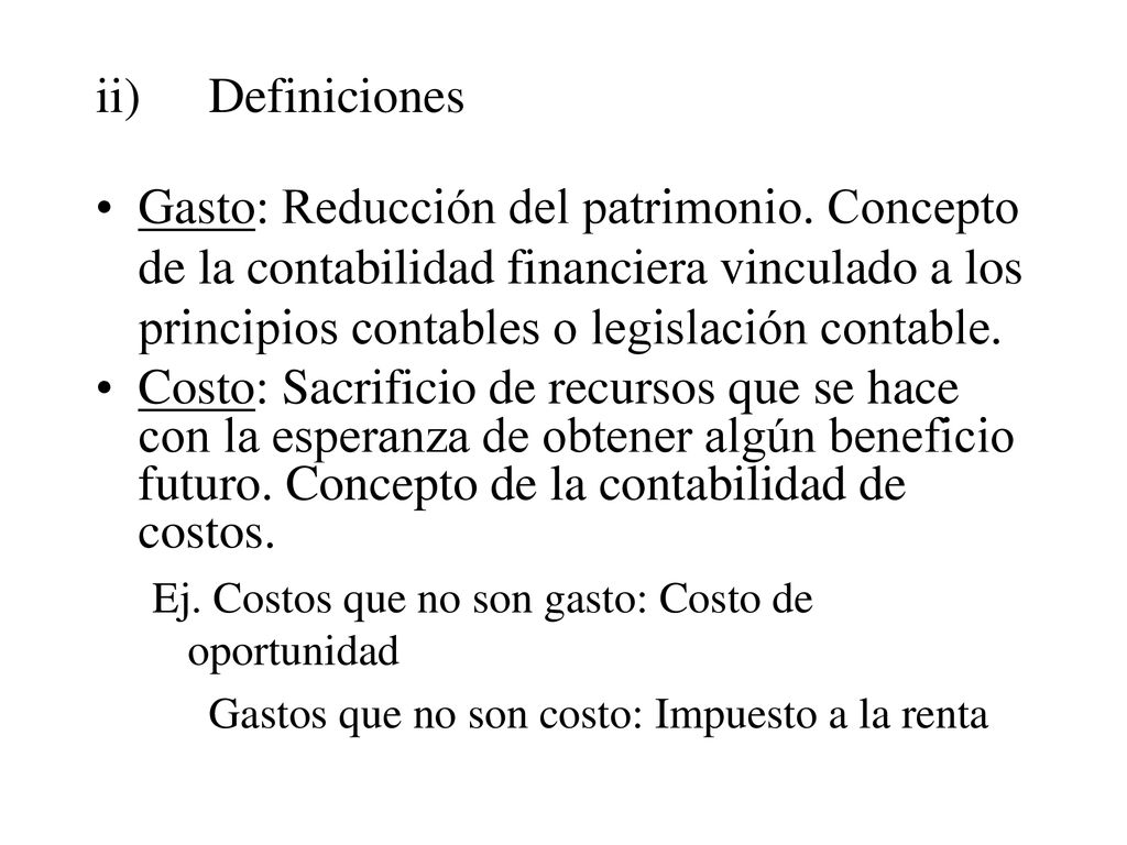 ii) Definiciones Gasto: Reducción del patrimonio. Concepto de la contabilidad financiera vinculado a los principios contables o legislación contable.