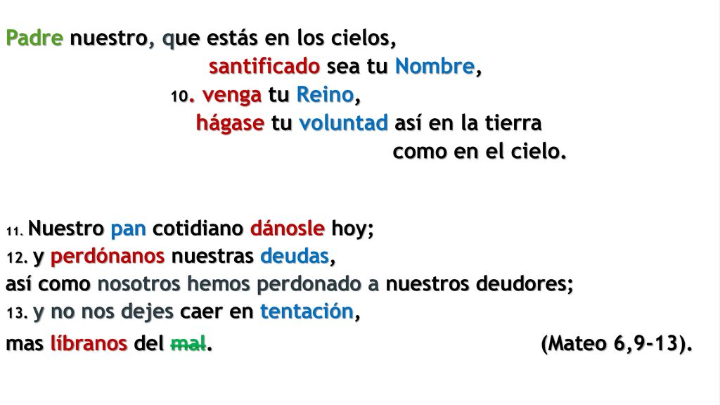 Padre nuestro, que estás en los cielos, santificado sea tu Nombre,