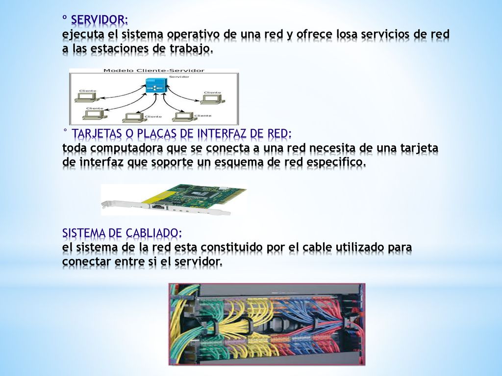 º SERVIDOR: ejecuta el sistema operativo de una red y ofrece losa servicios de red a las estaciones de trabajo.