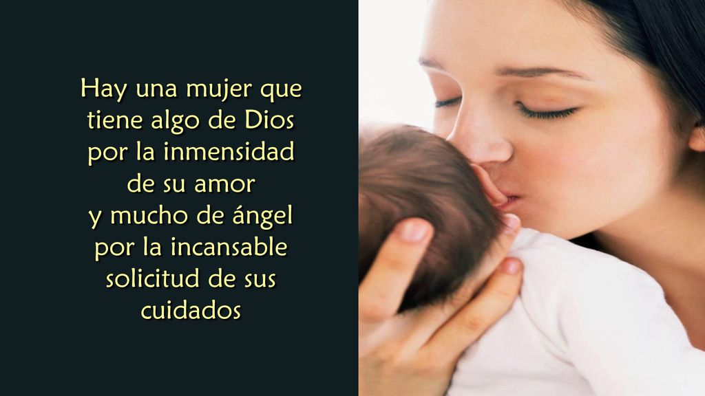 Hay una mujer que tiene algo de Dios por la inmensidad de su amor
