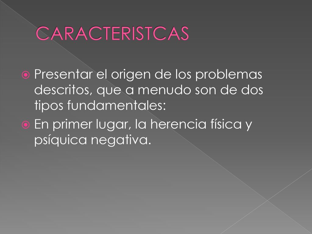 CARACTERISTCAS Presentar el origen de los problemas descritos, que a menudo son de dos tipos fundamentales: