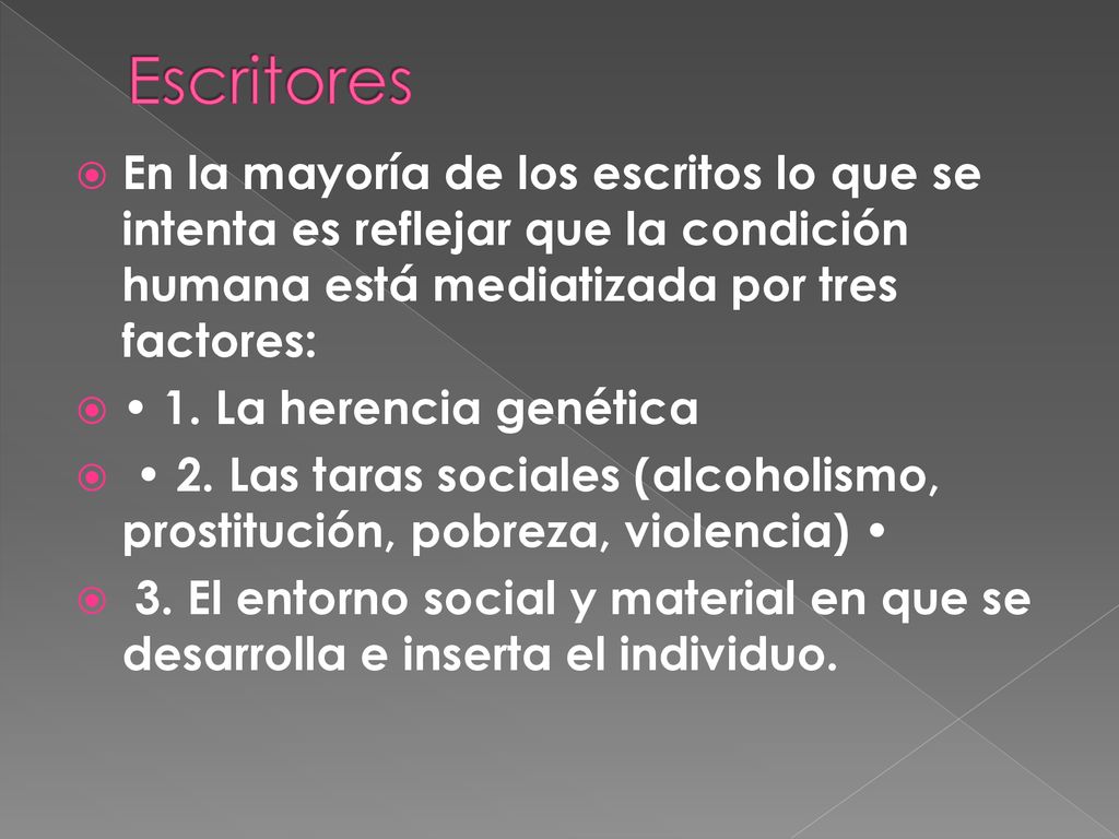 Escritores En la mayoría de los escritos lo que se intenta es reflejar que la condición humana está mediatizada por tres factores: