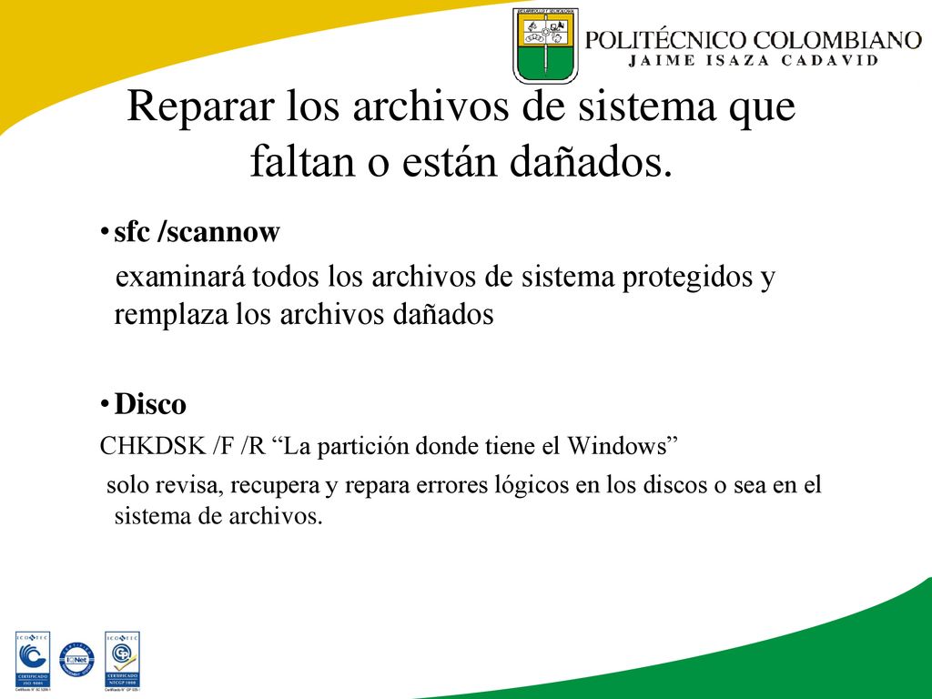 Reparar los archivos de sistema que faltan o están dañados.