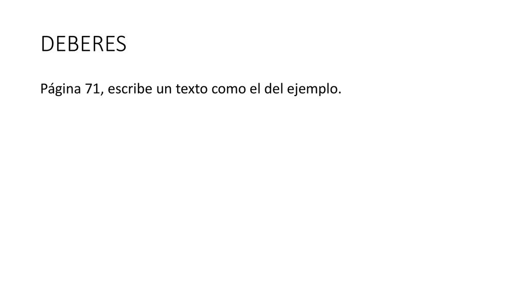 DEBERES Página 71, escribe un texto como el del ejemplo.