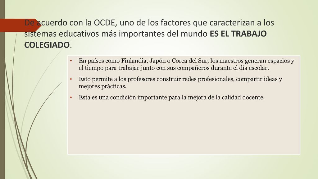 De acuerdo con la OCDE, uno de los factores que caracterizan a los sistemas educativos más importantes del mundo ES EL TRABAJO COLEGIADO.