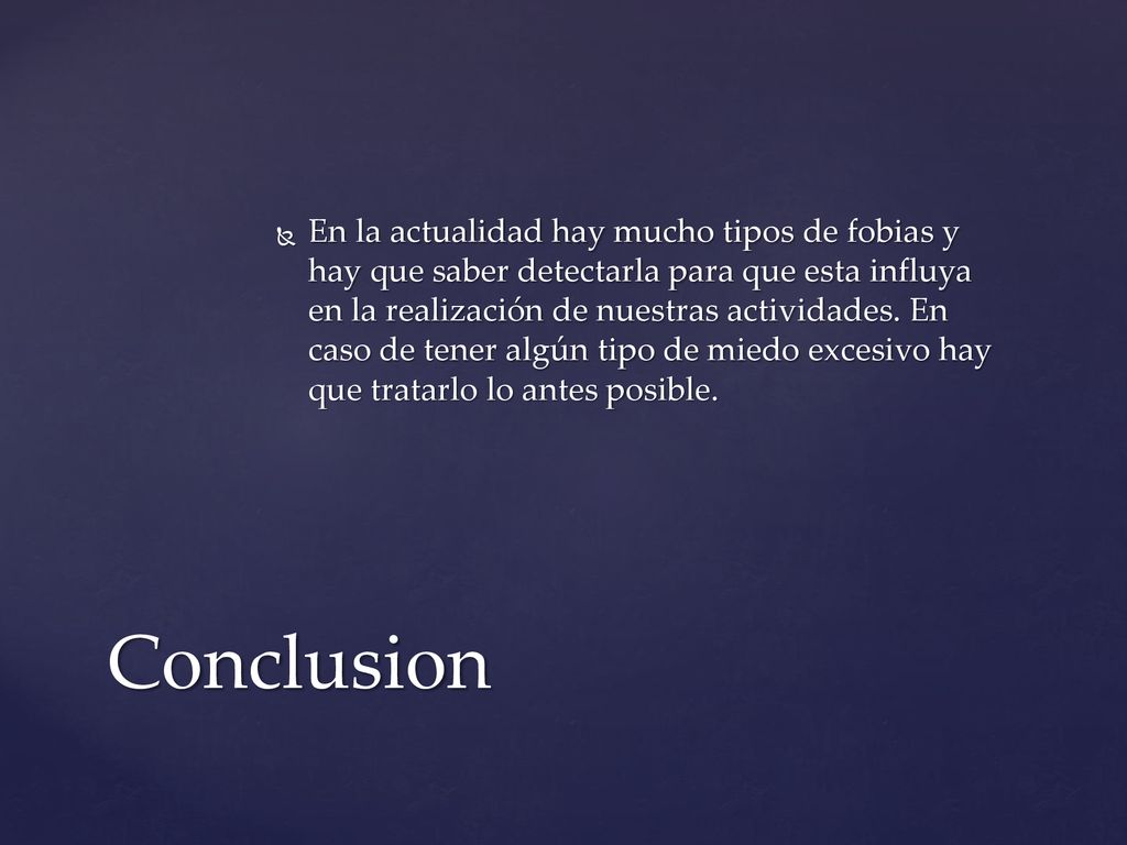 En la actualidad hay mucho tipos de fobias y hay que saber detectarla para que esta influya en la realización de nuestras actividades. En caso de tener algún tipo de miedo excesivo hay que tratarlo lo antes posible.