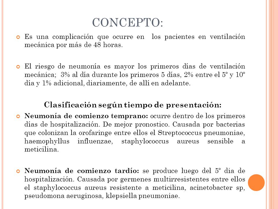 CONCEPTO: Es una complicación que ocurre en los pacientes en ventilación mecánica por más de 48 horas.