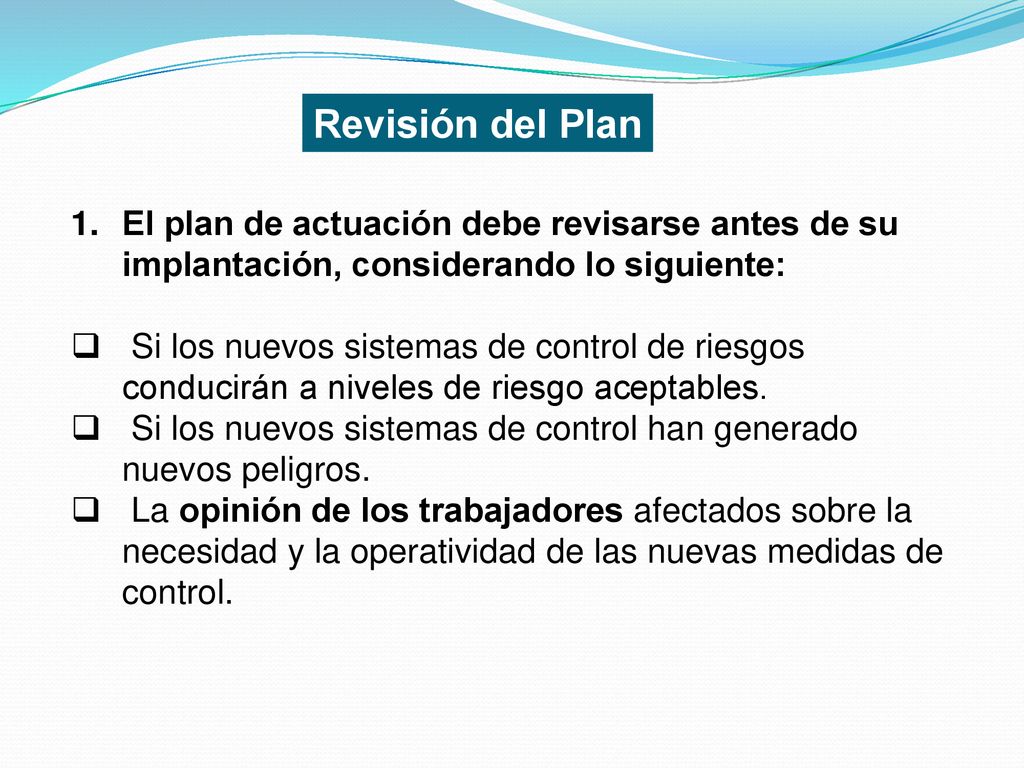 Revisión del Plan El plan de actuación debe revisarse antes de su implantación, considerando lo siguiente: