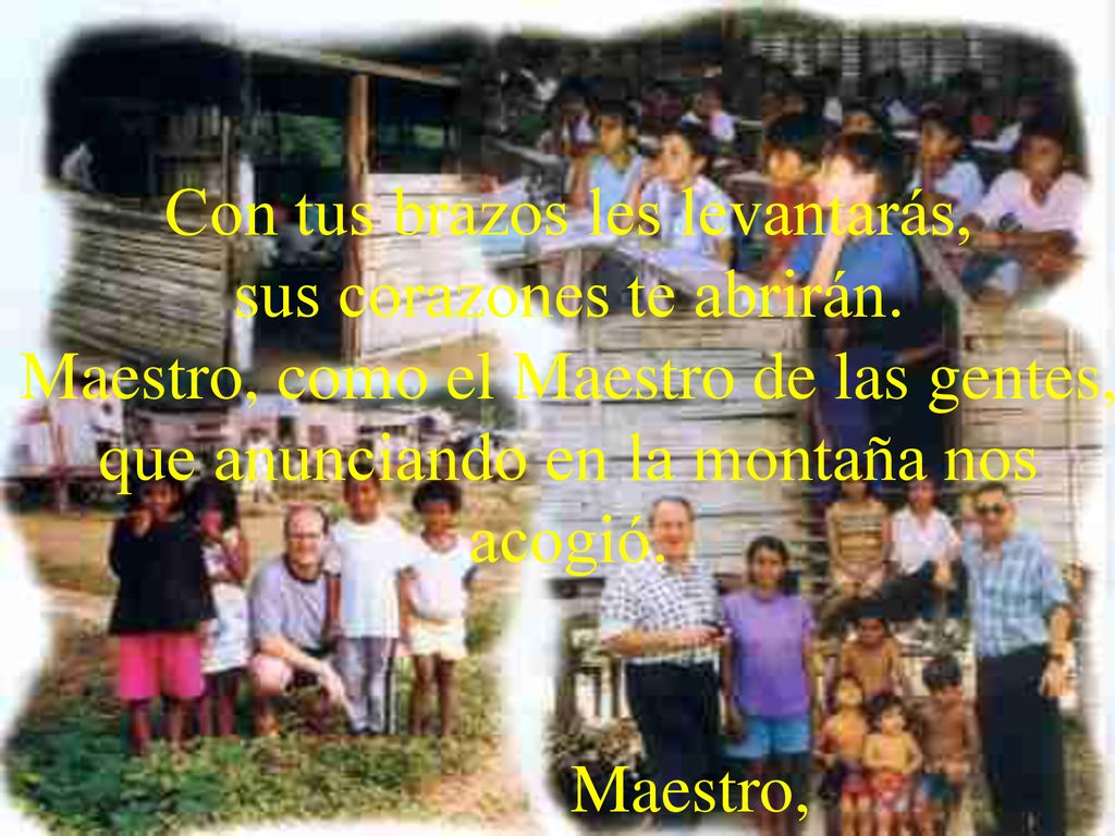 Con tus brazos les levantarás, sus corazones te abrirán.