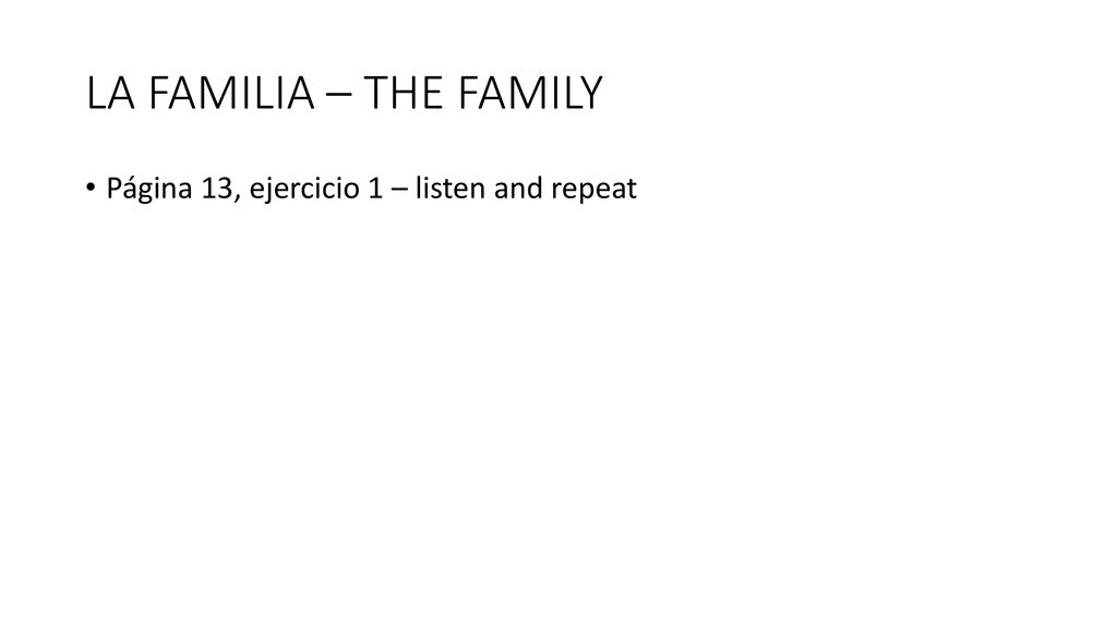 LA FAMILIA – THE FAMILY Página 13, ejercicio 1 – listen and repeat