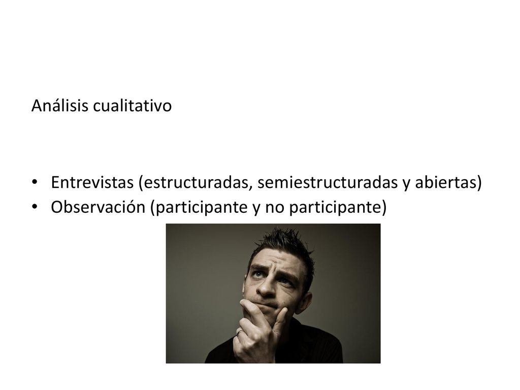 Análisis cualitativo Entrevistas (estructuradas, semiestructuradas y abiertas) Observación (participante y no participante)