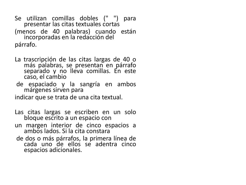 Uso de Comillas Se utilizan comillas dobles ( ) para presentar las citas textuales cortas.