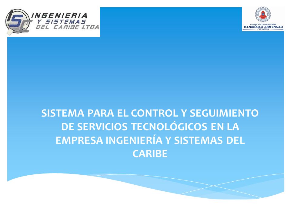 SISTEMA PARA EL CONTROL Y SEGUIMIENTO DE SERVICIOS TECNOLÓGICOS EN LA EMPRESA INGENIERÍA Y SISTEMAS DEL CARIBE