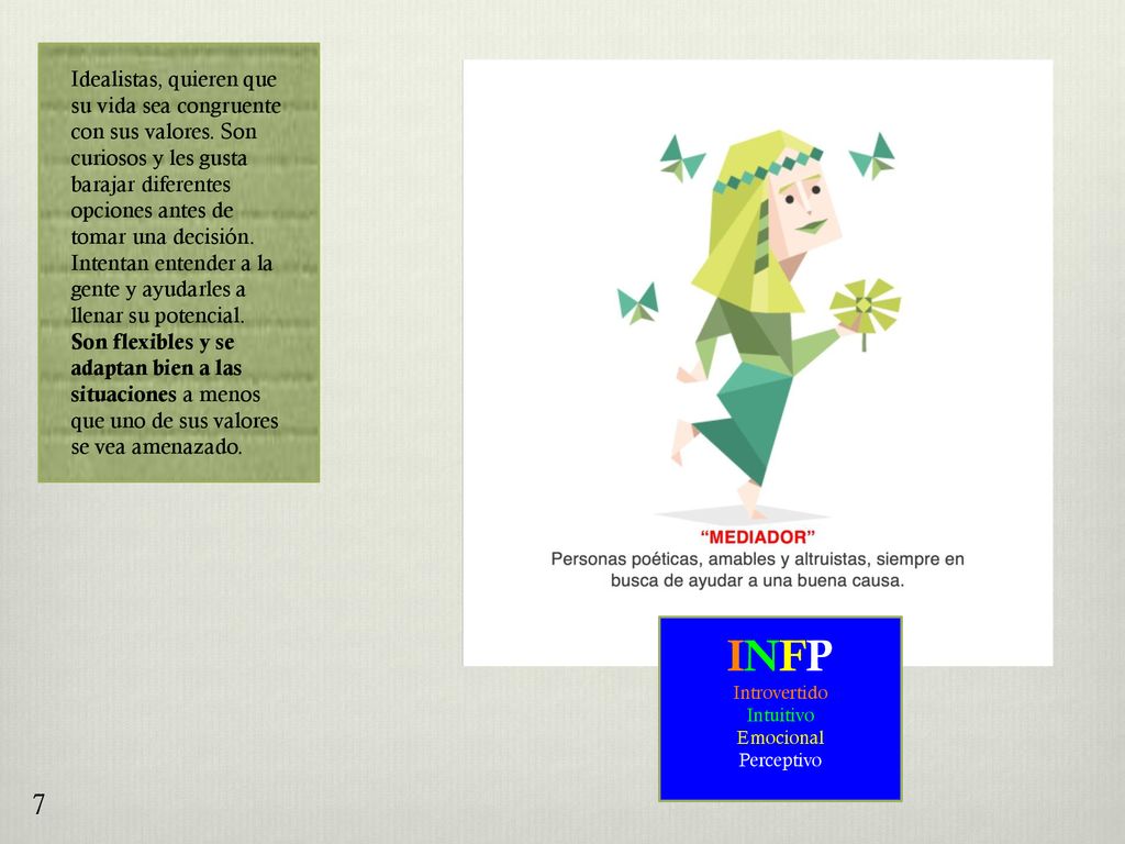 Idealistas, quieren que su vida sea congruente con sus valores
