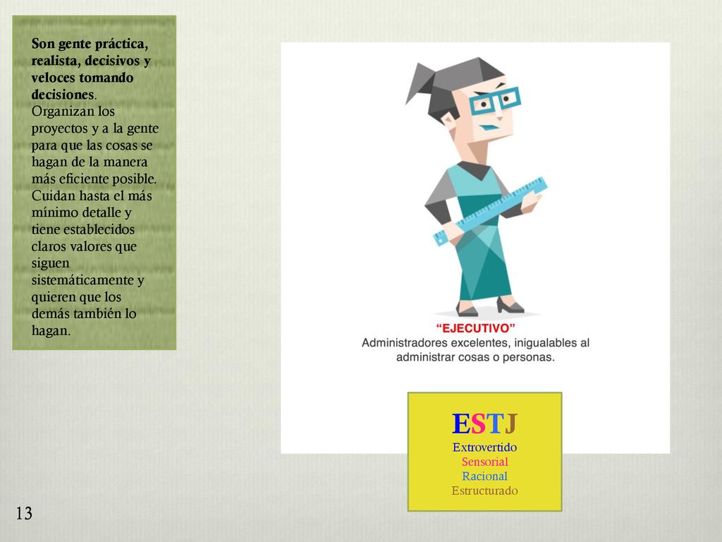 Son gente práctica, realista, decisivos y veloces tomando decisiones